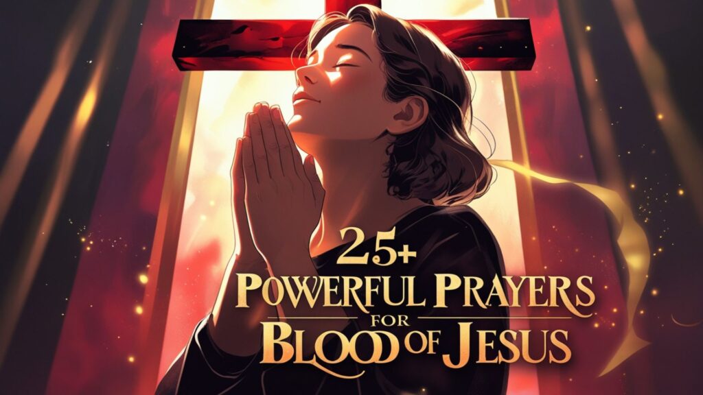 25+ Powerful Prayers For Pleading The Blood Of Jesus
